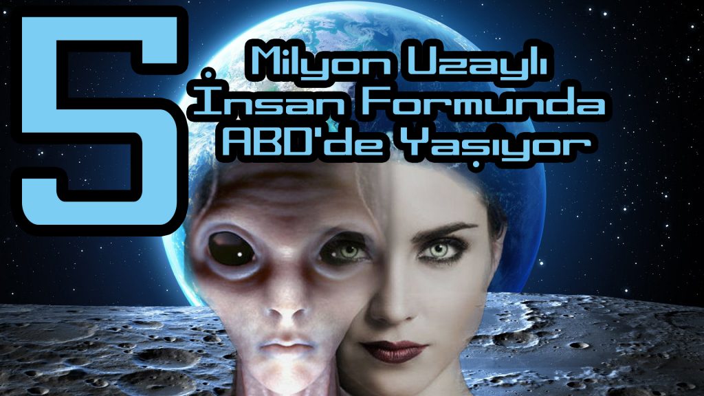 5 Milyon Uzaylı İnsan Formunda ABD'de Yaşıyor