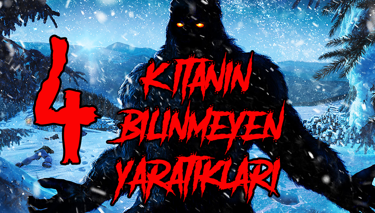 4 Kıtanın Bilinmeyen Yaratıkları