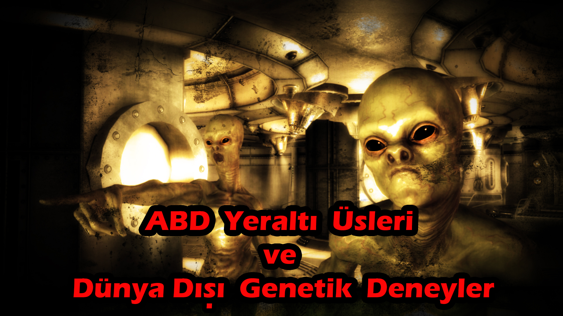 ABD Yeraltı Üsleri ve Dünya Dışı Genetik Deneyler