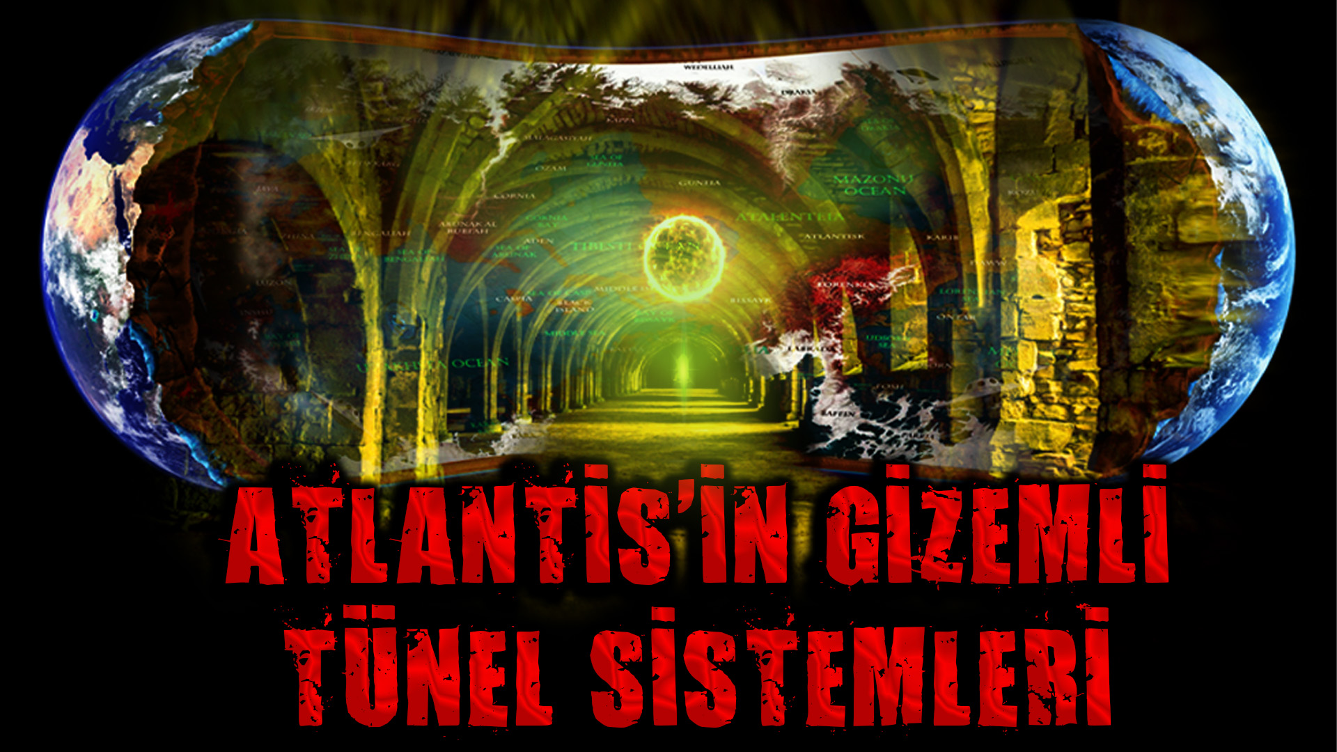 ATLANTİS’İN GİZEMLİ TÜNEL SİSTEMLERİ