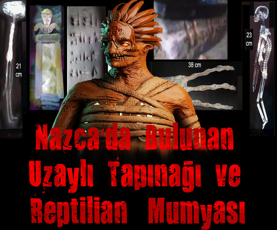 Nazca’da Bulunan Uzaylı Tapınağı ve Reptilian Mumyası