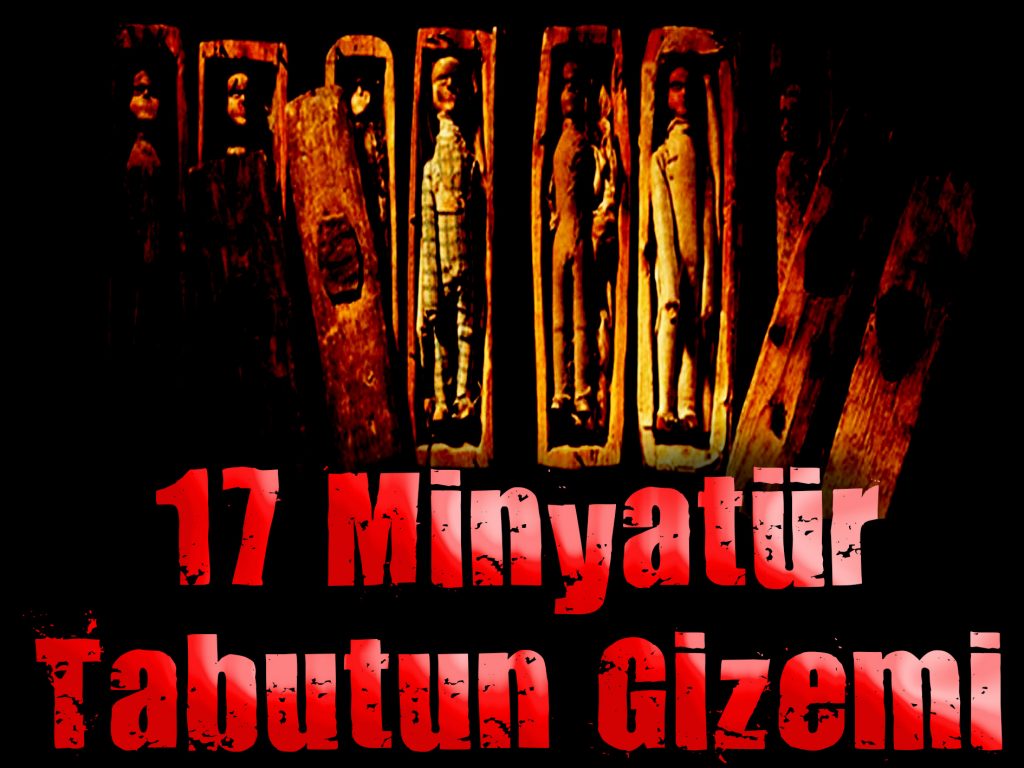 17 Minyatür Tabutun Gizemi