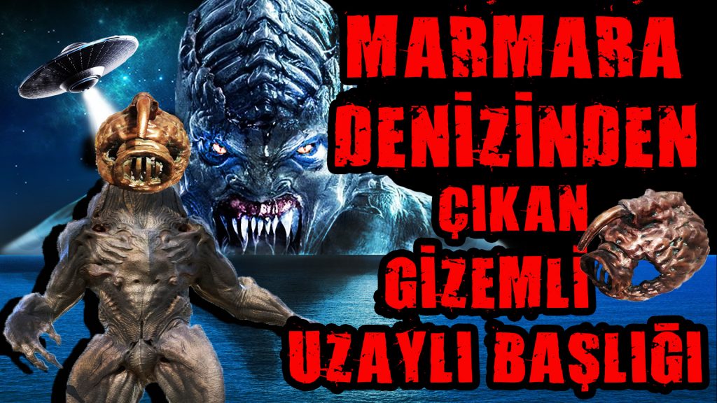 "Marmara Denizi'nden çıkarılan gizemli uzaylı kalıntısı ve tarihsel analizi."
